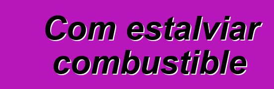 Com estalviar combustible