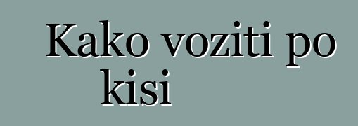 Kako voziti po kiši