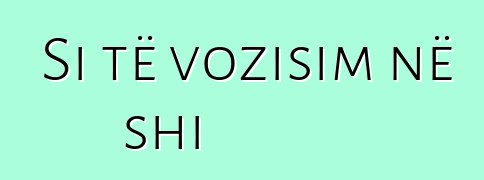 Si të vozisim në shi