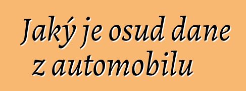 Jaký je osud daně z automobilů