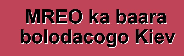 MREO ka baara bolodacogo Kiev
