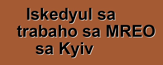 Iskedyul sa trabaho sa MREO sa Kyiv