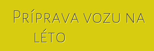 Příprava vozu na léto