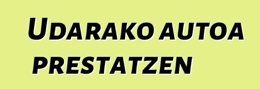 Udarako autoa prestatzen