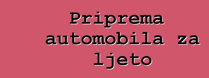 Priprema automobila za ljeto