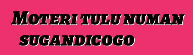 Motɛri tulu ɲuman sugandicogo