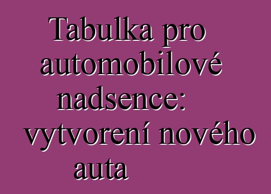 Tabulka pro automobilové nadšence: vytvoření nového auta