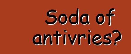 Soda of antivries?