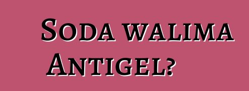 Soda walima Antigel?