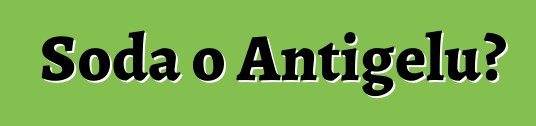 Soda o Antigelu?