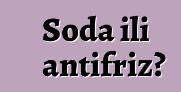 Soda ili antifriz?