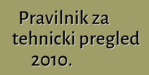 Pravilnik za tehnički pregled 2010.