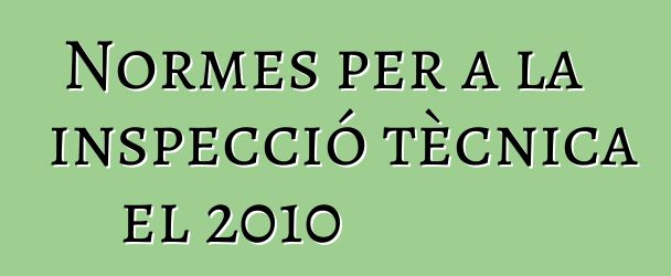 Normes per a la inspecció tècnica el 2010