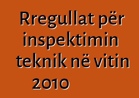 Rregullat për inspektimin teknik në vitin 2010