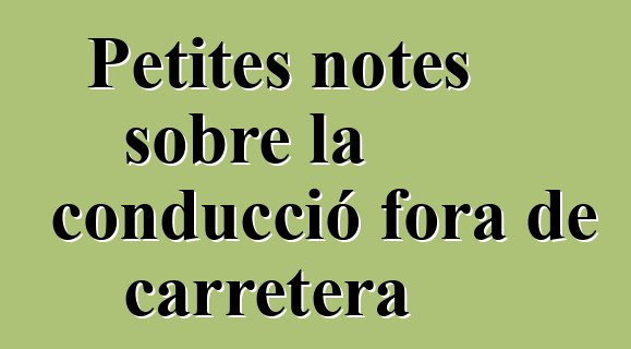 Petites notes sobre la conducció fora de carretera