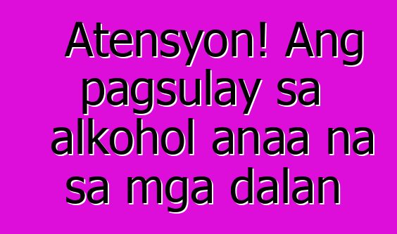Atensyon! Ang pagsulay sa alkohol anaa na sa mga dalan