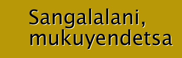 Sangalalani, mukuyendetsa