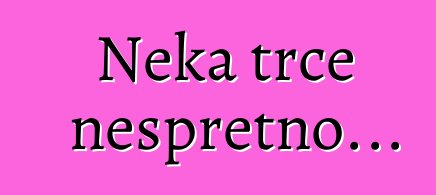 Neka trče nespretno...