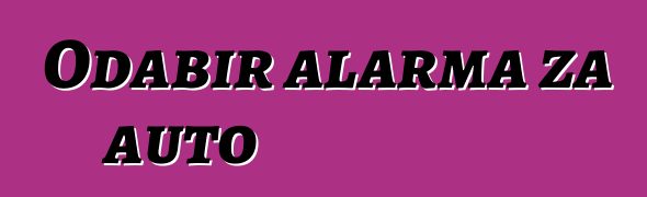 Odabir alarma za auto