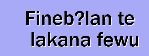Fiɲɛbɔlan tɛ lakana fewu