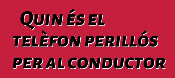 Quin és el telèfon perillós per al conductor
