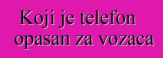 Koji je telefon opasan za vozača