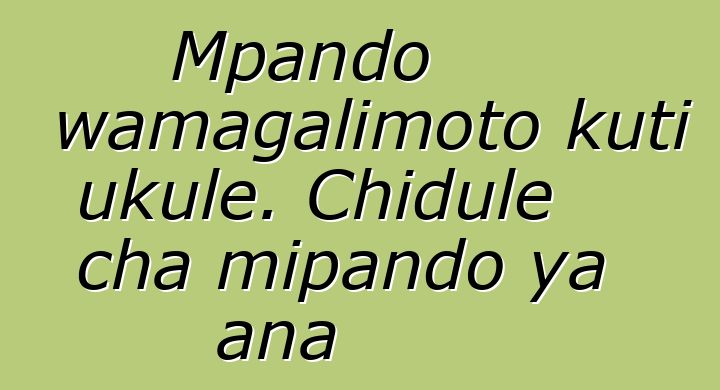 Mpando wamagalimoto kuti ukule. Chidule cha mipando ya ana