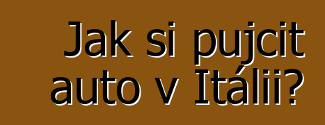 Jak si půjčit auto v Itálii?