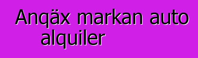 Anqäx markan auto alquiler