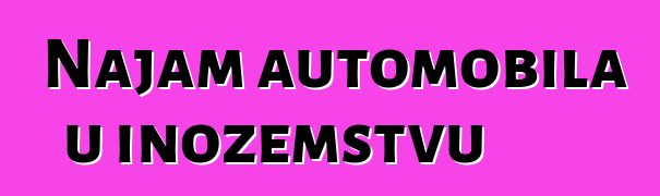 Najam automobila u inozemstvu