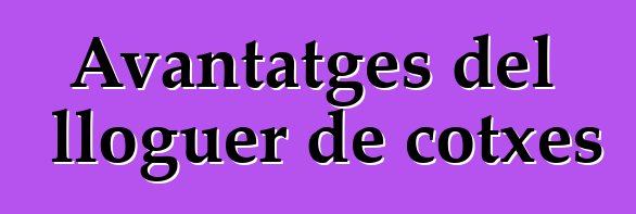 Avantatges del lloguer de cotxes