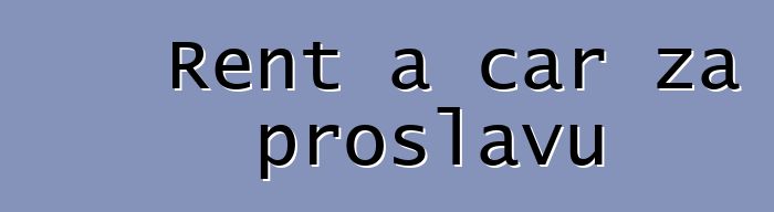 Rent a car za proslavu