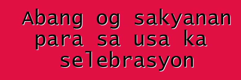 Abang og sakyanan para sa usa ka selebrasyon