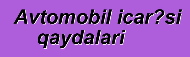Avtomobil icarəsi qaydaları