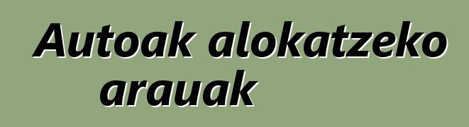 Autoak alokatzeko arauak