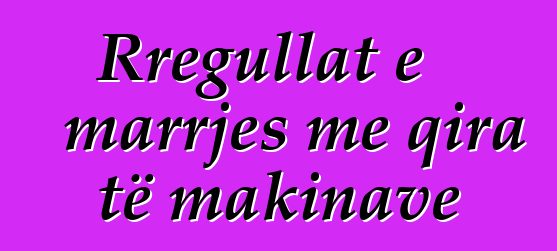 Rregullat e marrjes me qira të makinave