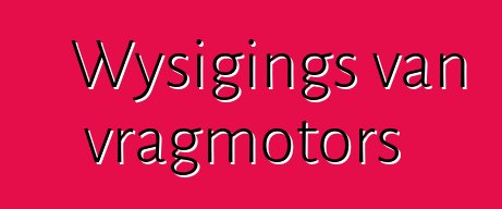 Wysigings van vragmotors