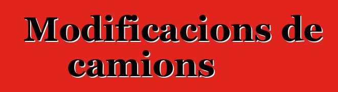 Modificacions de camions