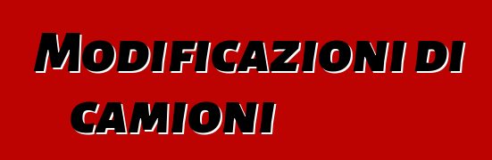 Modificazioni di camioni