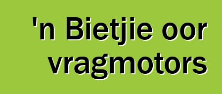 'n Bietjie oor vragmotors