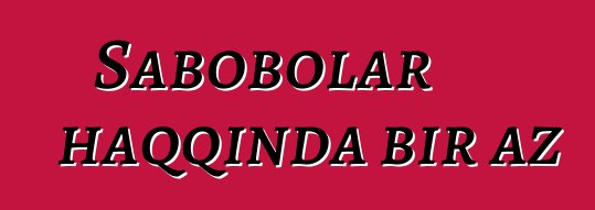Sabobolar haqqında bir az