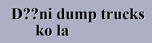 Dɔɔni dump trucks ko la