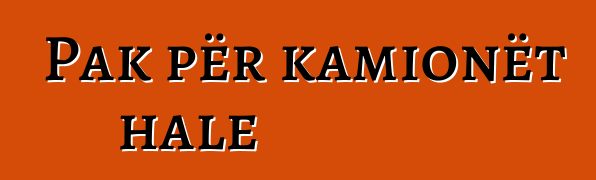 Pak për kamionët hale