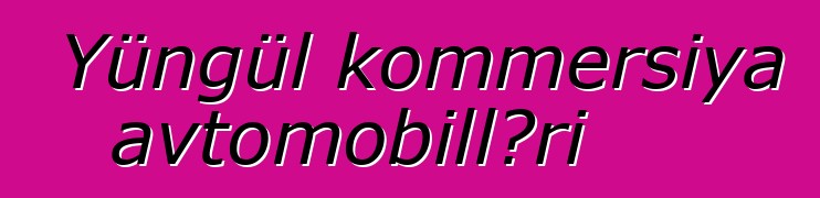 Yüngül kommersiya avtomobilləri