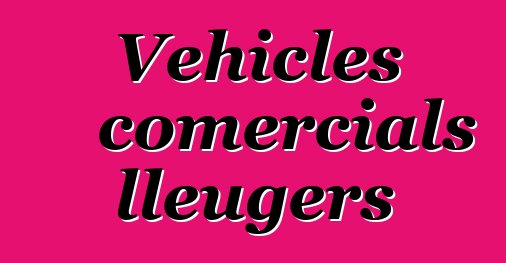 Vehicles comercials lleugers