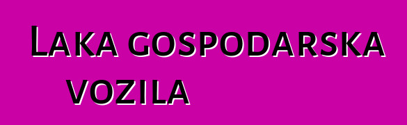 Laka gospodarska vozila