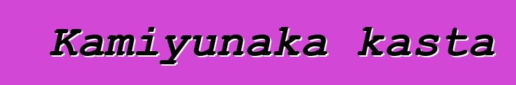 Kamiyunaka kasta