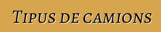 Tipus de camions