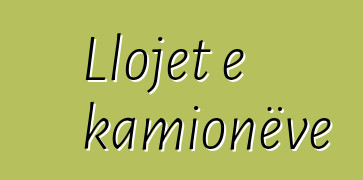 Llojet e kamionëve