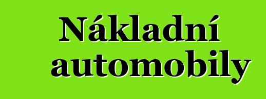 Nákladní automobily